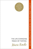 The Life-Changing Magic of Tidying: A simple. effective way to banish clutter forever