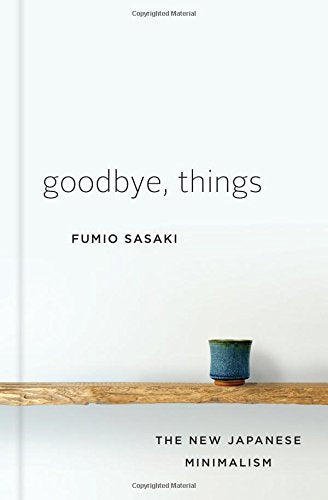 Goodbye. Things: The New Japanese Minimalism