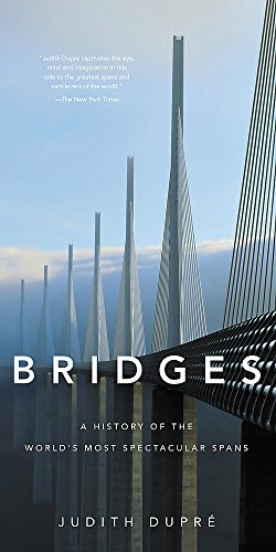 Bridges: A History of the World's Most Spectacular Spans