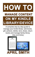 HOW TO MANAGE CONTENT ON MY KINDLE LIBRARY/DEVICE: