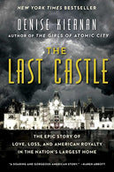 The Last Castle: The Epic Story of Love. Loss. and American Royalty in the Nation's Largest Home