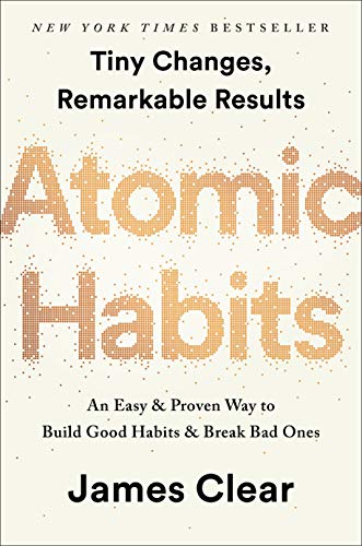 Atomic Habits: An Easy & Proven Way to Build Good Habits & Break Bad Ones