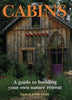 Cabins: A Guide to Building Your Own Nature Retreat