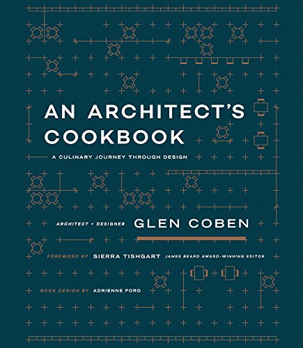 An Architect's Cookbook: A Culinary Journey Through Design