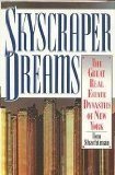 Skyscraper Dreams: The Great Real Estate Dynasties of New York by Tom Shachtman (1991-08-03)