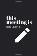 This Meeting Is Bullsh*t: Notebook With Funny Cover Text - 120 Dotted Pages - Journal for your ideas. plans. thoughts. memories. Todo lists and wish