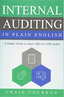 Internal Auditing in Plain English: A Simple Guide to Super Effective ISO Audits