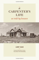 A Carpenters Life as Told by Houses by Haun. Larry [Taunton Press.2011] (Hardcover)