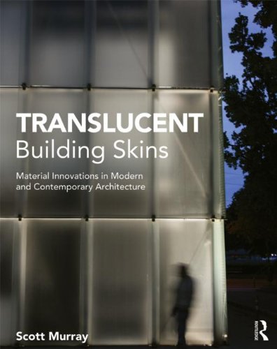 Translucent Building Skins: Material Innovations in Modern and Contemp ...