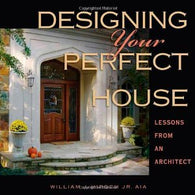 Designing Your Perfect House [Hardcover] [2008] 1st Ed. William J. Hirsch Jr. AIA