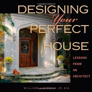 Designing Your Perfect House [Hardcover] [2008] 1st Ed. William J. Hirsch Jr. AIA