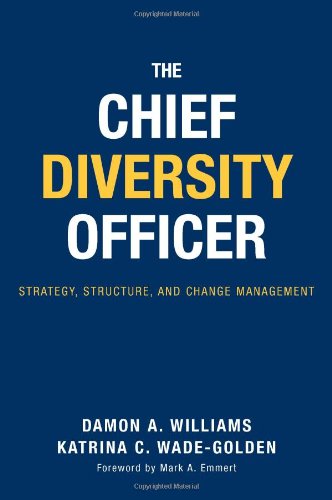 The Chief Diversity Officer: Strategy Structure. and Change Management