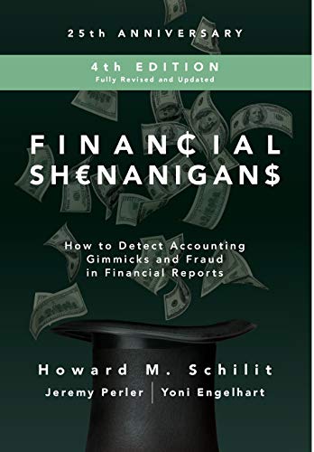 Financial Shenanigans. Fourth Edition:  How to Detect Accounting Gimmicks and Fraud in Financial Reports