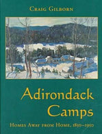 Adirondack Camps: Homes Away from Home. 1850-1950 (Adirondack Museum Books)