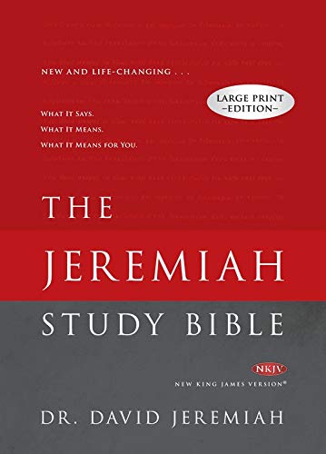 The Jeremiah Study Bible Large Print Edition: What It Says. What It Means. What It Means For You.