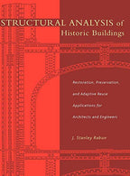 Structural Analysis of Historic Buildings: Restoration. Preservation. and Adaptive Reuse Applications for Architects and Engineers