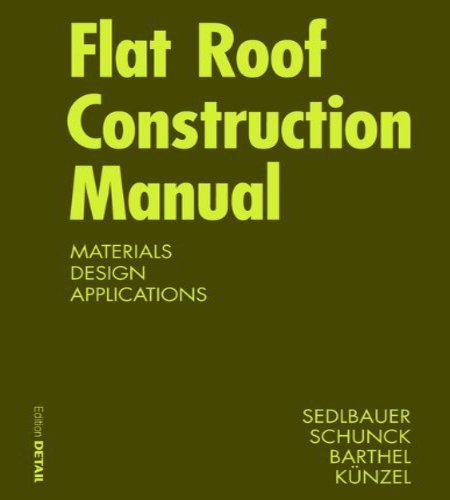 Flat Roof Construction Manual: Roofing Systems. Supporting Structure. Refurbishment (Konstruktionsatlanten)