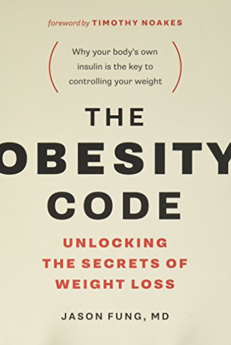 The Obesity Code: Unlocking the Secrets of Weight Loss