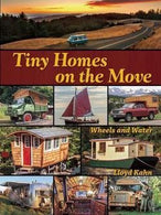 Lloyd Kahn: Tiny Homes on the Move : Wheels and Water (Paperback); 2014 Edition