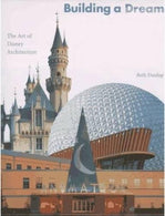 Building a Dream: The Art of Disney Architecture (Welcome Books (Disney Editions))