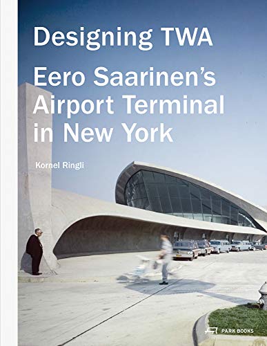 Designing TWA: Eero Saarinen's Airport Terminal in New York