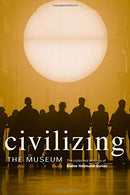 Civilizing the Museum: The Collected Writings of Elaine Heumann Gurian