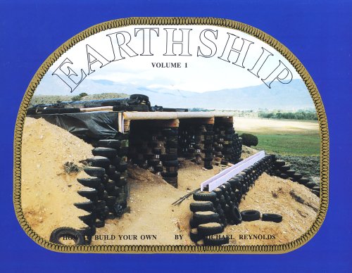 Earthship: How to Build Your Own. Vol. 1