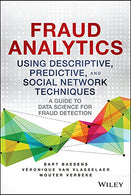 Fraud Analytics Using Descriptive. Predictive. and Social Network Techniques: A Guide to Data Science for Fraud Detection (Wiley and SAS Business Se