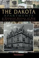 The Dakota Apartments: A Pictorial History of New York's Legendary Landmark