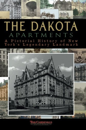 The Dakota Apartments: A Pictorial History of New York's Legendary Landmark
