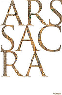 Ars Sacra: Christian Art and Architecture from the Early Beginnings to the Present Day