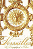 Versailles: A Biography of a Palace