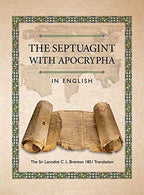 THE SEPTUAGINT WITH APOCRYPHA IN ENGLISH: The Sir Lancelot C. L. Brenton 1851 Translation