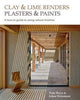 Clay and Lime Renders. Plasters and Paints: A How-To Guide to Using Natural Finishes (Sustainable Building) by Adam Weissman (2015-06-01)