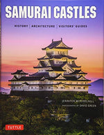 Samurai Castles: History / Architecture / Visitors' Guides