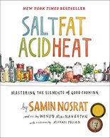 Salt. Fat. Acid. Heat: Mastering the Elements of Good Cooking