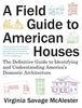 A Field Guide to American Houses (Revised): The Definitive Guide to Identifying and Understanding America's Domestic Architecture