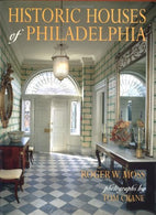 Historic Houses of Philadelphia : A Tour of the Region's Museum Homes