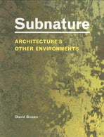 Subnature: Architecture's Other Environments