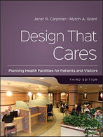 Design That Cares: Planning Health Facilities for Patients and Visitors (J-B AHA Press S)