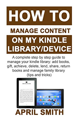 HOW TO MANAGE CONTENT ON MY KINDLE LIBRARY/DEVICE: