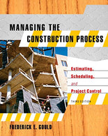 Managing the Construction Process: Estimating. Scheduling. and Project Control (3rd Edition)
