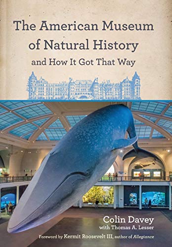 The American Museum of Natural History and How It Got That Way