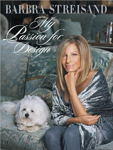 My Passion for Design A Private Tour By Streisand. Barbra Hardcover on November 16. 2010