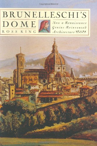Brunelleschi's Dome: How a Renaissance Genius Reinvented Architecture