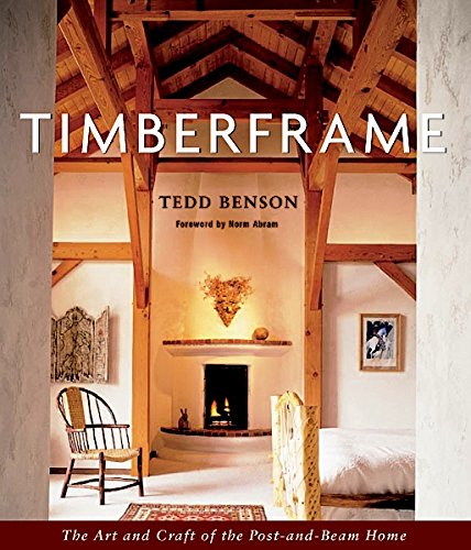 Timberframe: The Art and Craft of the Post-and-Beam Home