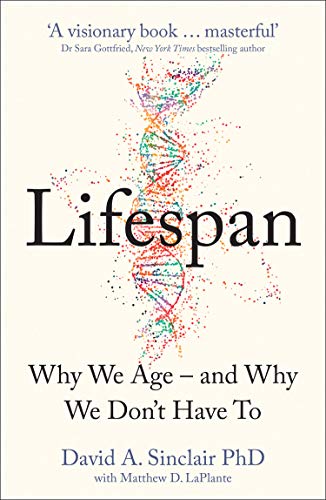 Lifespan: Why We Age – and Why We Don’t Have To