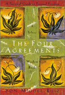 The Four Agreements: A Practical Guide to Personal Freedom. A Toltec Wisdom Book