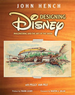 Designing Disney: Imagineering and the Art of the Show (A Walt Disney Imagineering Book)