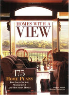 Homes With a View: 175 Home Plans for Golf-Course. Waterfront and Mountain Homes